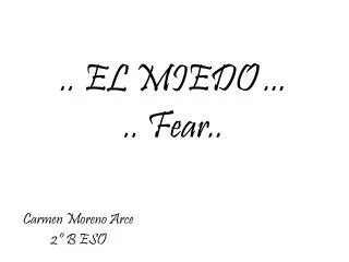 .. EL MIEDO ... .. Fear..