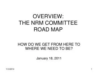 OVERVIEW: THE NRM COMMITTEE ROAD MAP