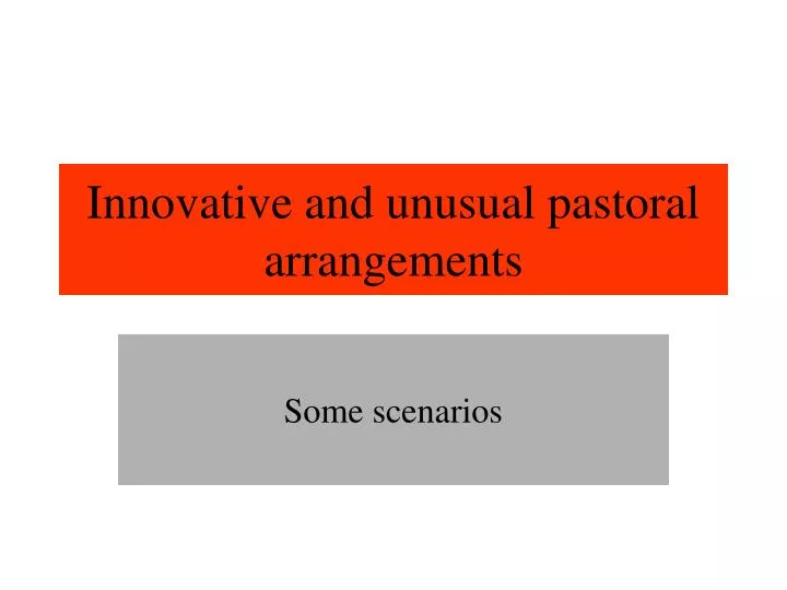 innovative and unusual pastoral arrangements