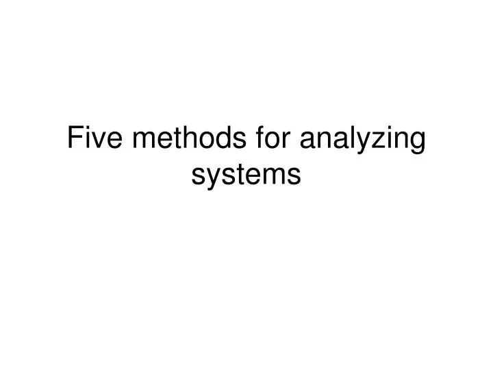 five methods for analyzing systems