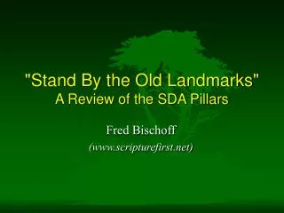 &quot;Stand By the Old Landmarks&quot; A Review of the SDA Pillars