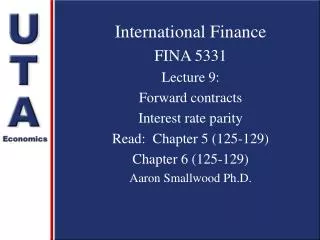 International Finance FINA 5331 Lecture 9: Forward contracts Interest rate parity