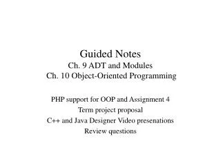 Guided Notes Ch. 9 ADT and Modules Ch. 10 Object-Oriented Programming