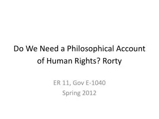 Do We Need a Philosophical Account of Human Rights? Rorty