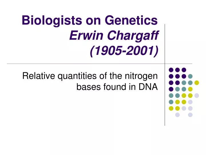 biologists on genetics erwin chargaff 1905 2001