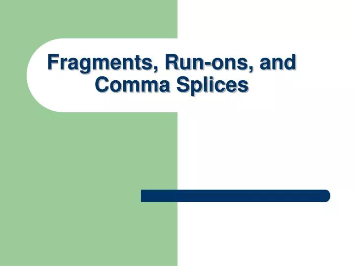 fragments run ons and comma splices