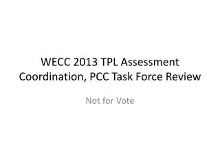 WECC 2013 TPL Assessment Coordination, PCC Task Force Review