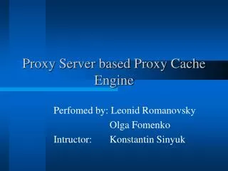 Proxy Server based Proxy Cache Engine