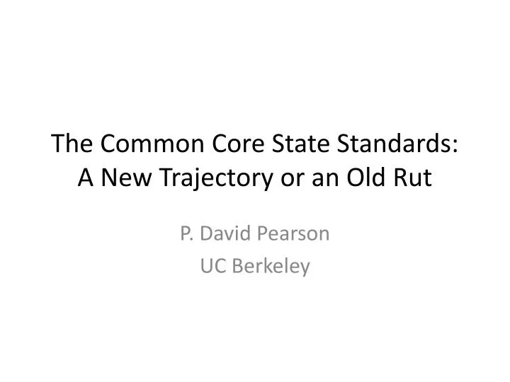 the common core state standards a new trajectory or an old rut