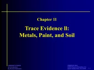 Trace Evidence ll: Metals, Paint, and Soil