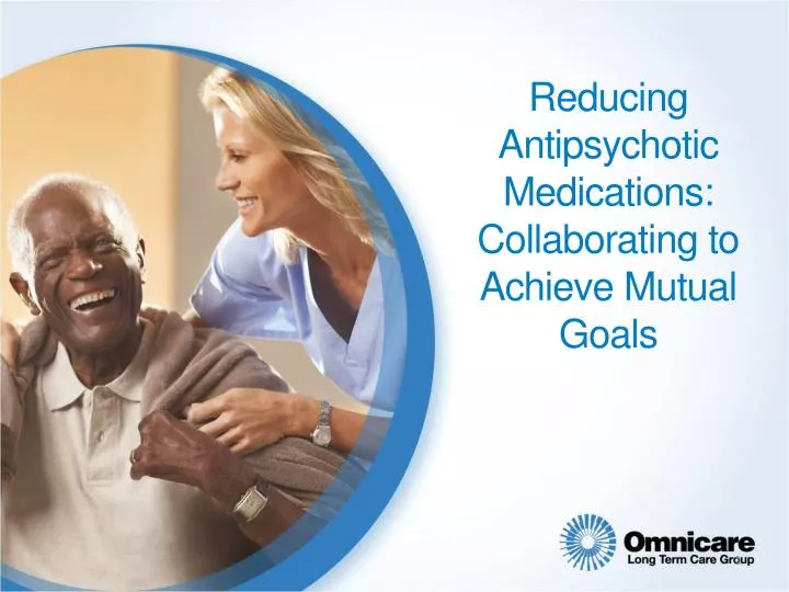reducing antipsychotic medications collaborating to achieve mutual goals