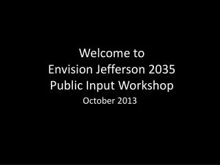 Welcome to Envision Jefferson 2035 Public Input Workshop