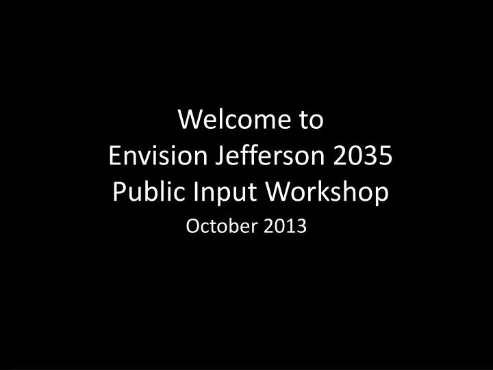 welcome to envision jefferson 2035 public input workshop