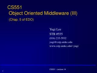 CS551 Object Oriented Middleware (III) (Chap. 5 of EDO)