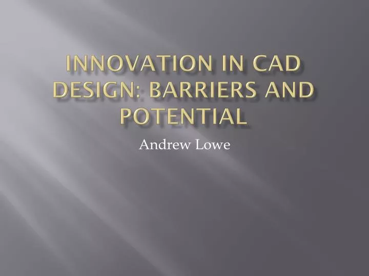 innovation in cad design barriers and potential