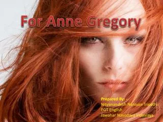 For Anne Gregory