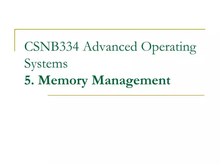 csnb334 advanced operating systems 5 memory management