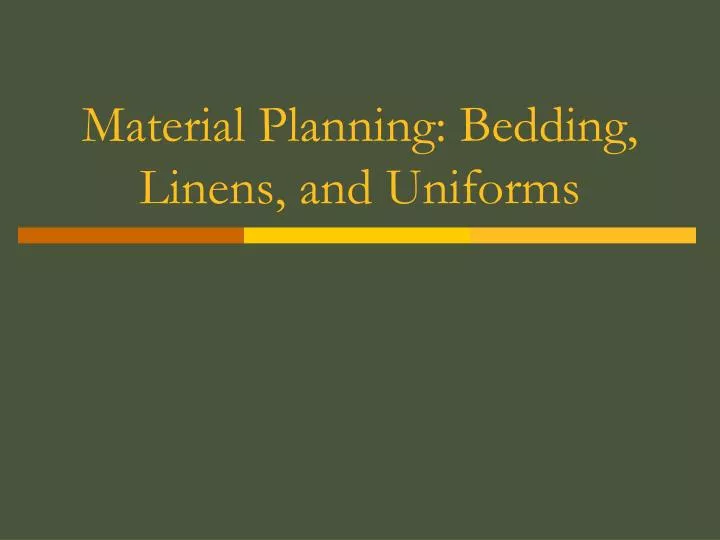 material planning bedding linens and uniforms