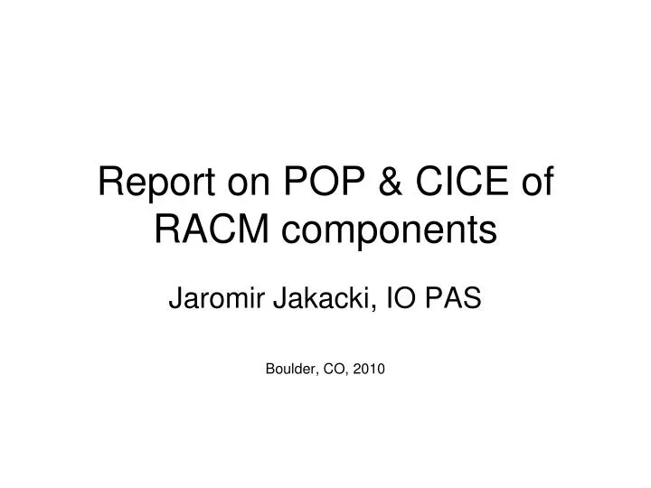 report on pop cice of racm components