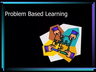 Problem Based Learning