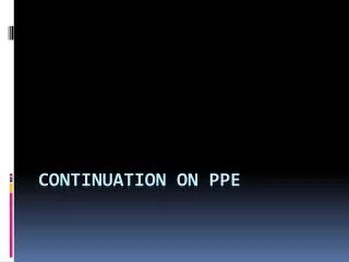 Continuation on PPE