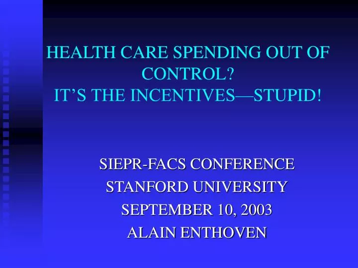 health care spending out of control it s the incentives stupid