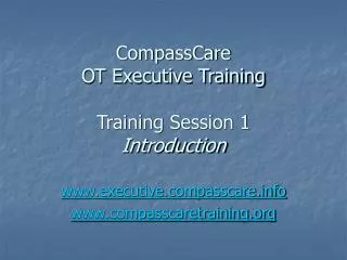 CompassCare OT Executive Training Training Session 1 Introduction