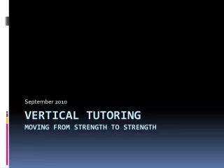 Vertical Tutoring Moving from strength to strength