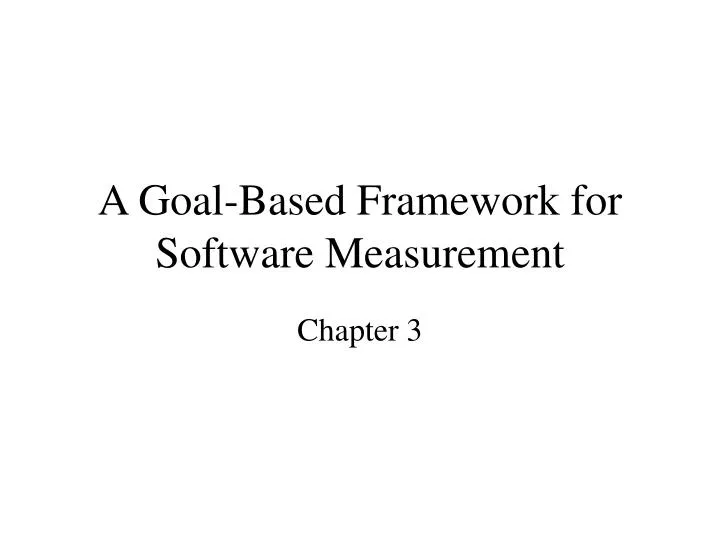 a goal based framework for software measurement