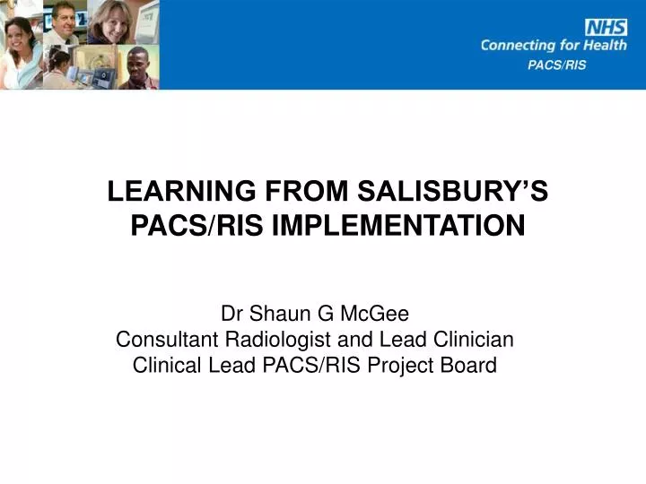 learning from salisbury s pacs ris implementation