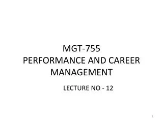 MGT-755 PERFORMANCE AND CAREER MANAGEMENT