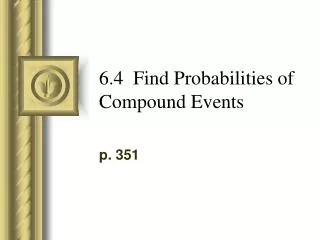 6.4 Find Probabilities of Compound Events