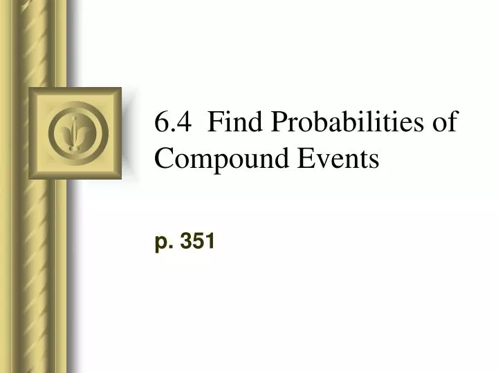 6 4 find probabilities of compound events