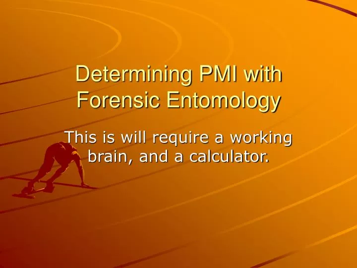 determining pmi with forensic entomology