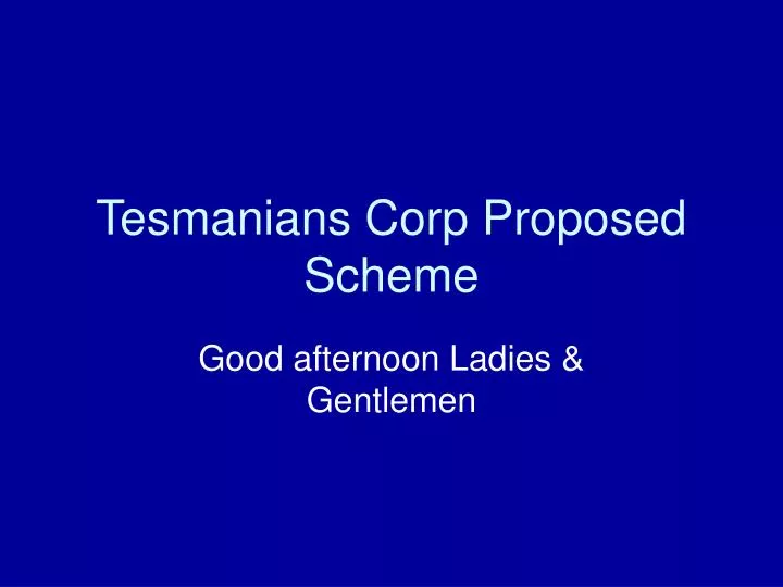tesmanians corp proposed scheme