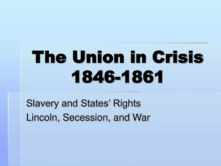 the union in crisis 1846 1861
