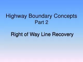 Highway Boundary Concepts Part 2 Right of Way Line Recovery