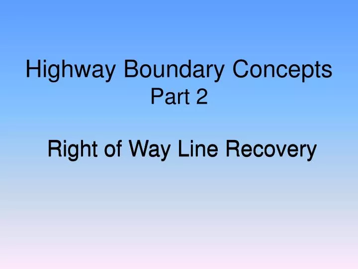 highway boundary concepts part 2 right of way line recovery