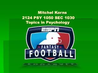 Mitchel Korns		 2124 PSY 1050 SEC 1030 Topics in Psychology