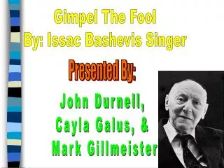 Gimpel The Fool By: Issac Bashevis Singer