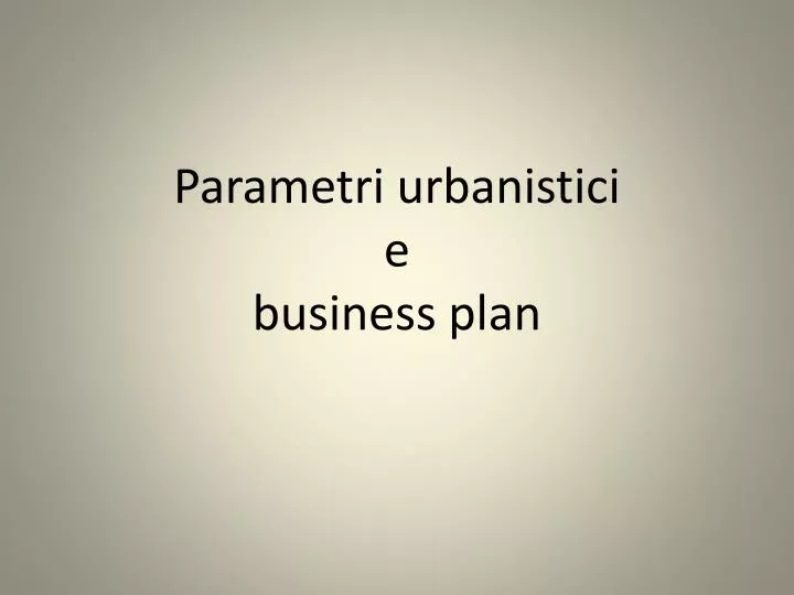 parametri urbanistici e business plan