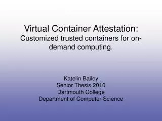 Virtual Container Attestation: Customized trusted containers for on-demand computing.