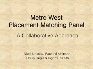 Metro West Placement Matching Panel