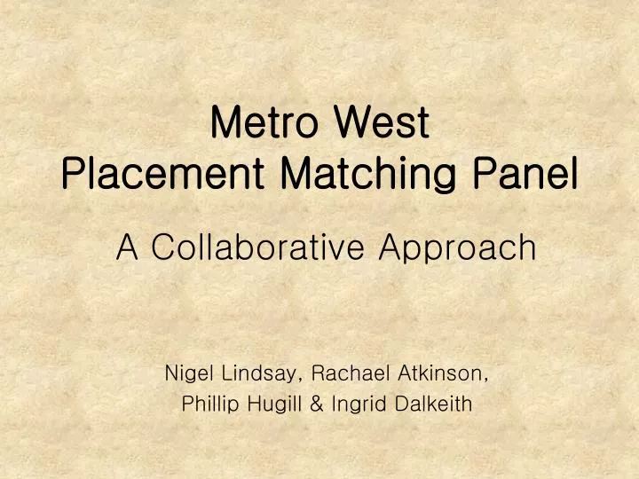 metro west placement matching panel