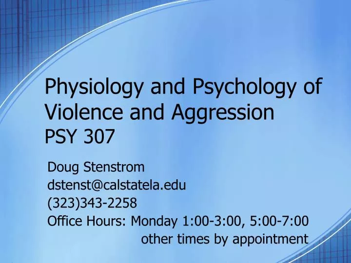 physiology and psychology of violence and aggression psy 307