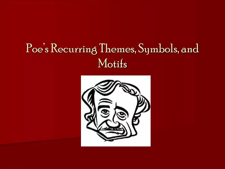 poe s recurring themes symbols and motifs