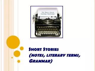 Short Stories (notes, literary terms, Grammar)