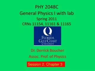 PHY 2048C General Physics I with lab Spring 2011 CRNs 11154, 11161 &amp; 11165