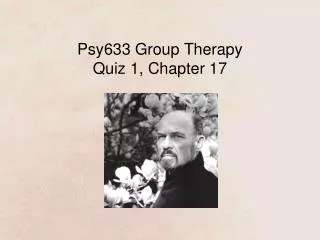 Psy633 Group Therapy Quiz 1, Chapter 17