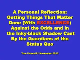 A Personal Reflection: Getting Things That Matter Done (With EXCELLENCE ) Against the Odds and in